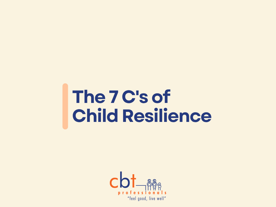 The 7 C's of Child Resilience - CBT Professionals psychology blog graphic