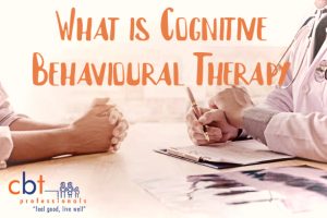 What is Cognitive Behavioural Therapy