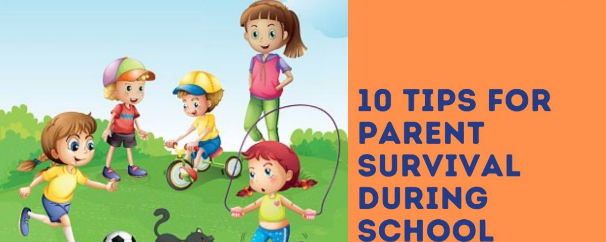 Tips for Parent Survival during school holidays