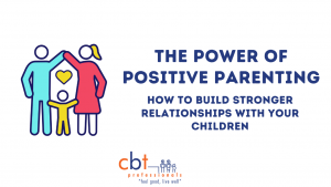 The Power of Positive Parenting