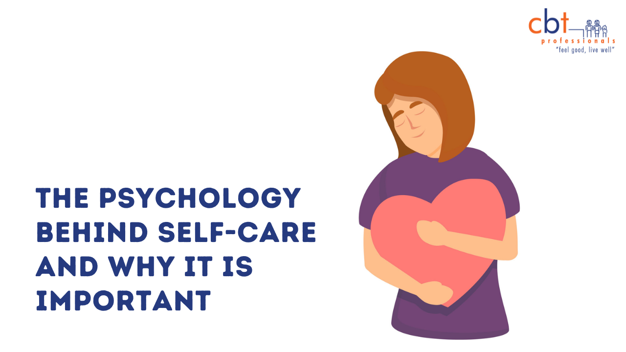 The Psychology Behind Self-Care and Why It Is Important - Psychologist Gold  Coast - CBT Professionals