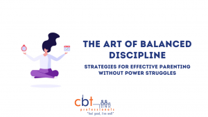 The Art of Balanced Discipline: Strategies for Effective Parenting without Power Struggles