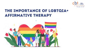 The Importance of LGBTQIA+ Affirmative Therapy