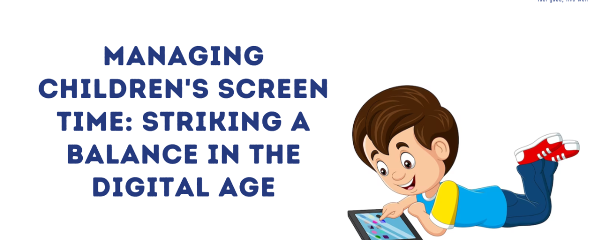 Managing Children's Screen Time: Striking a Balance in the Digital Age