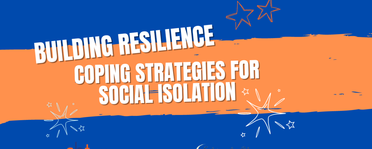 Building Resilience: Coping Strategies for Social Isolation