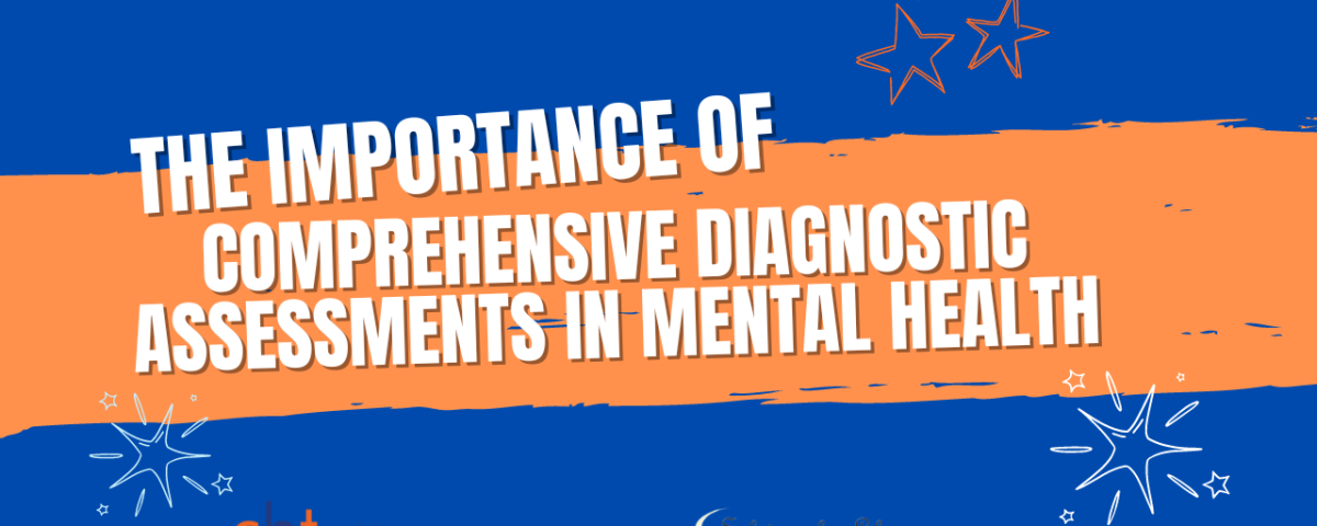 The Importance of Comprehensive Diagnostic Assessments in Mental Health