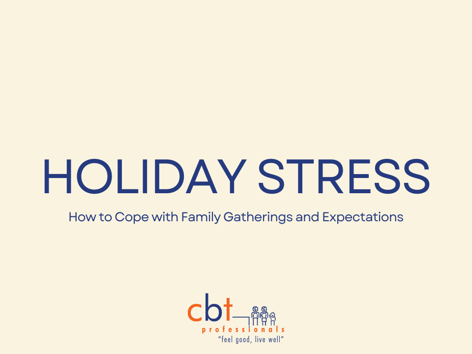 Holiday Stress: How to Cope with Family Gatherings and Expectations