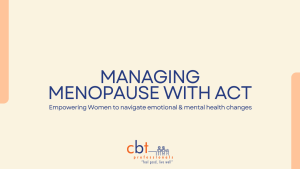 Managing Menopause with ACT: Empowering Women