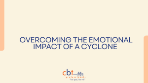 Overcoming the Emotional Impact of a Cyclone