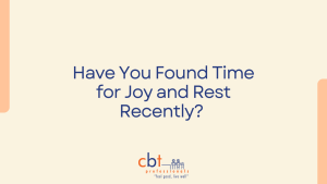 Have You Found Time for Joy and Rest Recently?
