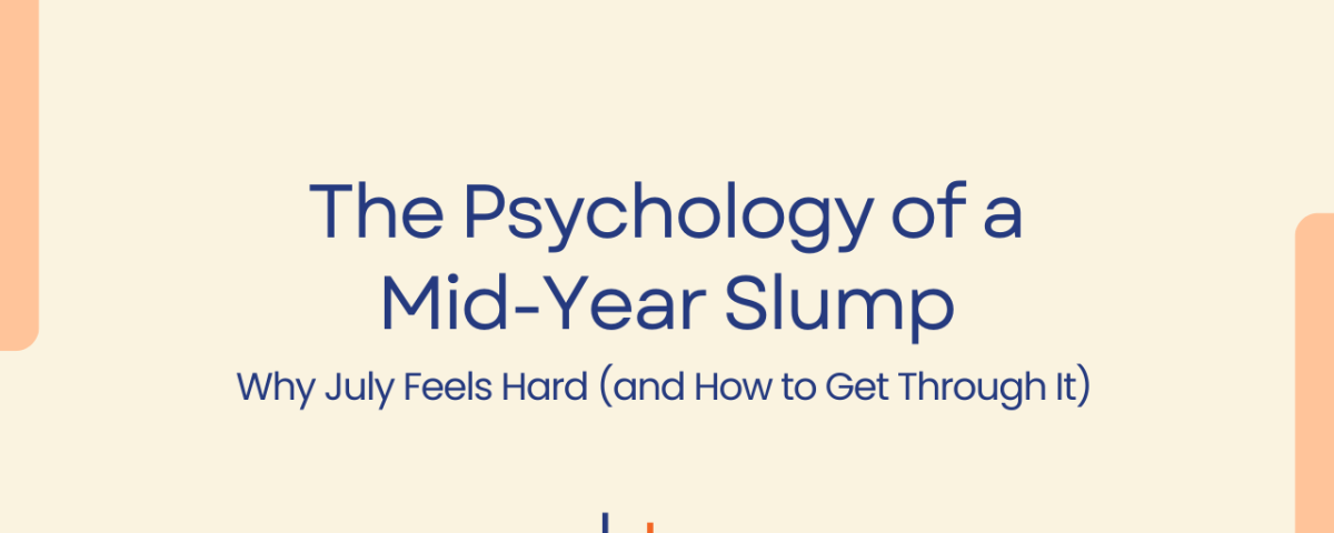 The Psychology of a Mid-Year Slump