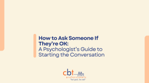 CBT Professionals graphic with the text “How to Ask Someone If They're OK” in bold blue font on a beige background with peach design elements and the CBT Professionals logo at the bottom.