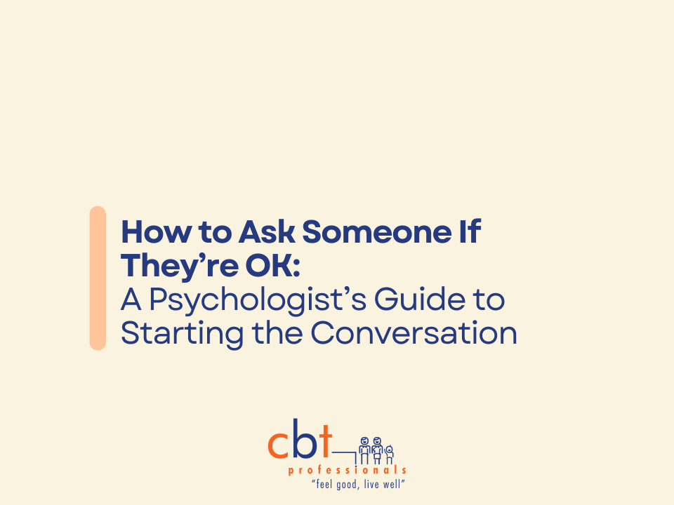 CBT Professionals graphic with the text “How to Ask Someone If They're OK” in bold blue font on a beige background with peach design elements and the CBT Professionals logo at the bottom.