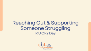 Reaching out and supporting someone struggling – R U OK? Day graphic by CBT Professionals