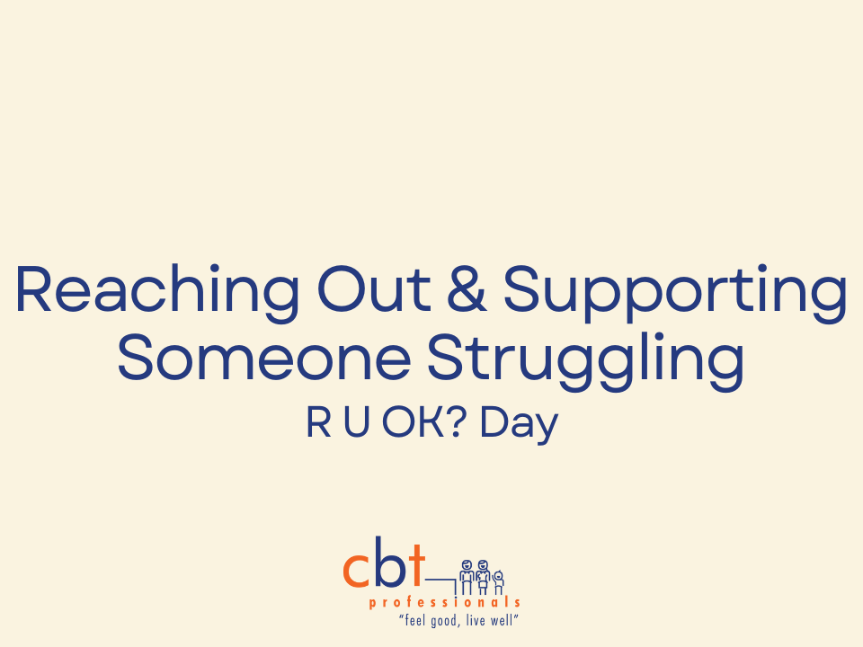 Reaching out and supporting someone struggling – R U OK? Day graphic by CBT Professionals