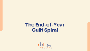Graphic with the text “The End-of-Year Guilt Spiral” and CBT Professionals logo, representing a blog on managing year-end guilt and self-reflection compassionately.