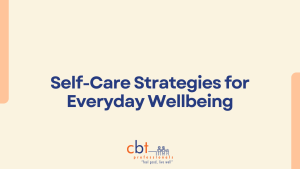 Self-care strategies for everyday wellbeing – CBT Professionals psychology blog header
