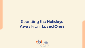 Spending the holidays away from loved ones – CBT Professionals mental wellbeing blog cover image
