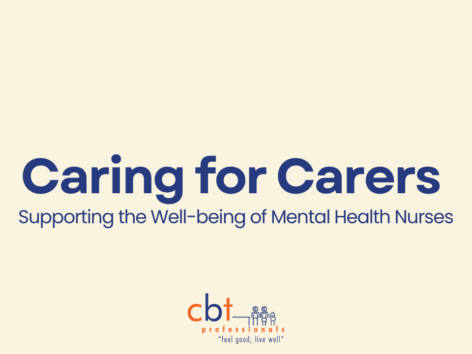 Caring for carers banner promoting mental health nurse wellbeing and burnout prevention support by CBT Professionals.