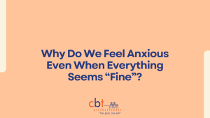 Why do we feel anxious even when everything seems "fine"?