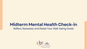 Midterm Mental Health Check-In graphic with the text “Reflect, Reassess, and Reset Your Well-being Goals” and CBT Professionals logo.