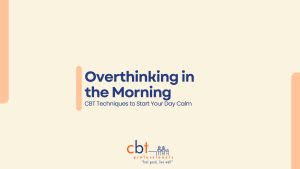 Overthinking in the morning blog graphic with CBT Professionals branding, highlighting managing ruminating thoughts at the start of the day.