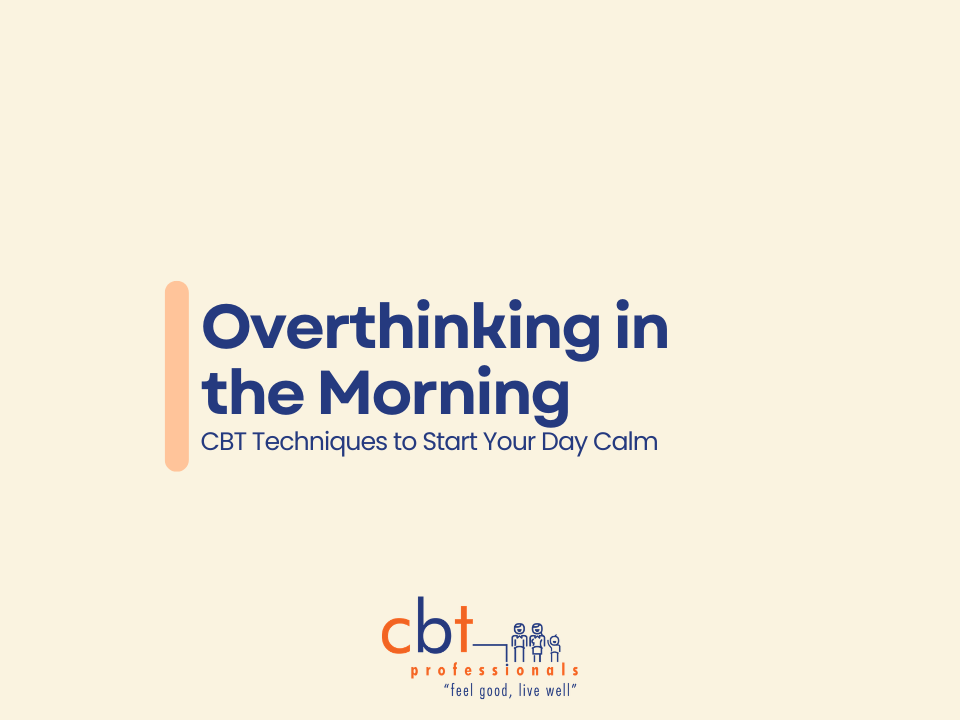 Overthinking in the morning blog graphic with CBT Professionals branding, highlighting managing ruminating thoughts at the start of the day.