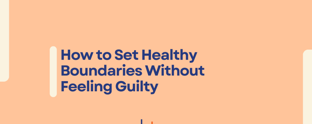 How to set healthy boundaries without feeling guilty graphic with CBT Professionals branding, highlighting how to cope with setting your boundaries to protect your comfortability.