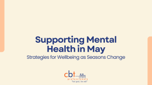 CBT Professionals graphic titled “Supporting Mental Health in May: Strategies for wellbeing as seasons change” on a beige background with blue text and the CBT Professionals logo.