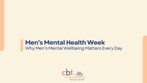Men’s Mental Health Week graphic with the text “Why Men’s Mental Wellbeing Matters Every Day” and CBT Professionals logo.