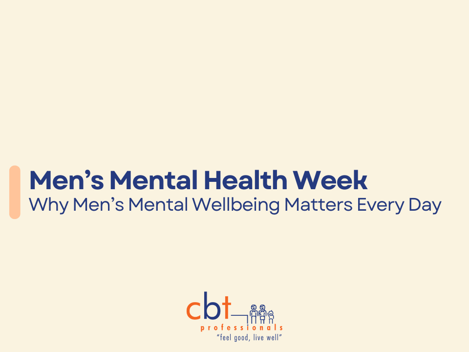 Men’s Mental Health Week graphic with the text “Why Men’s Mental Wellbeing Matters Every Day” and CBT Professionals logo.