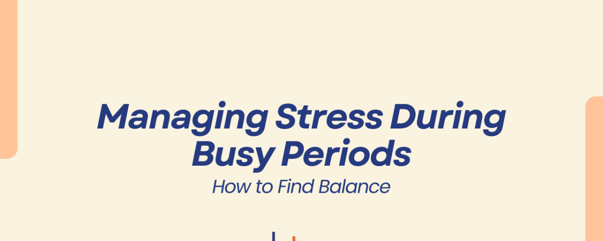 CBT Professionals graphic with a soft cream background displaying the title “Managing Stress During Busy Periods” and the subtitle “How to Find Balance” in navy text. The CBT Professionals logo appears at the bottom centre with peach accent shapes in the corners.