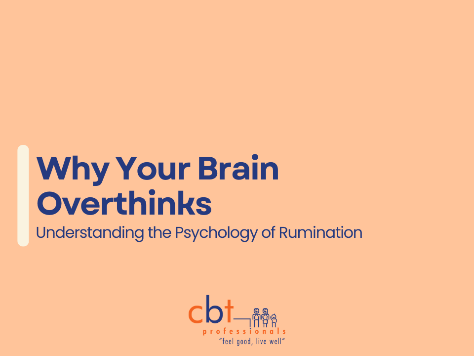 CBT Professionals graphic with a peach background displaying the title “Why Your Brain Overthinks” and the subtitle “Understanding the Psychology of Rumination” in navy text. The CBT Professionals logo appears at the bottom centre with subtle cream design accents.